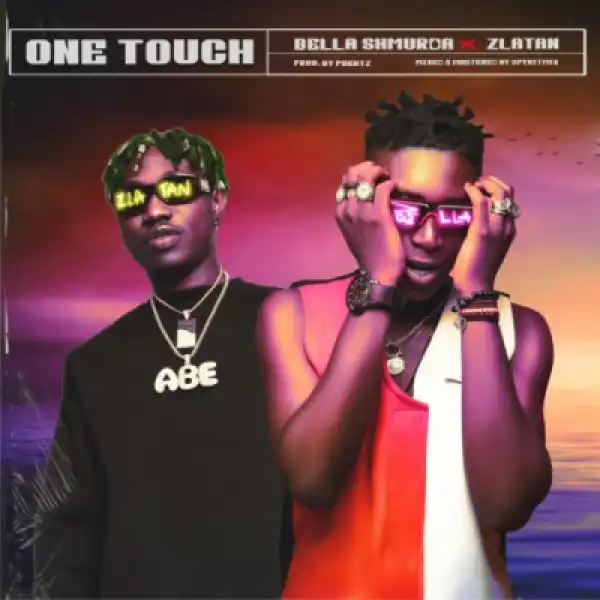 Bella Shmurda - One Touch ft. Zlatan